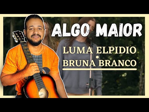 Algo Maior (part. Bruna Branco) - Luma Elpidio