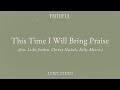 This Time I Will Bring Praise