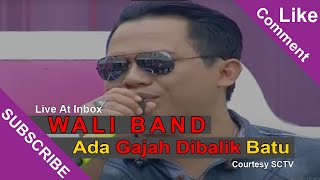 Download lagu WALI BAND [Ada Gajah Dibalik Batu] Live At Inbox (17-02-2015) Courtesy SCTV mp3