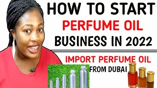 How To Start Perfume Oil Business In 2022 |How To Import Perfumes  From Dubai|Make Money With Perfum
