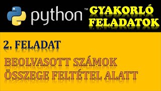 PYTHON PROGRAMOZÁS (GYAKORÓ FELADATOK) – 2. FELADAT: BEOLVASOTT SZÁMOK ÖSSZEADÁSA (FELTÉTEL MELLETT)