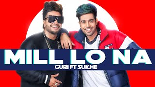 GURI Feat Sukh-E : Mill Lo Na | Lyrics Video | Jaani  | Latest Punjabi Songs 2019 | Geet MP3