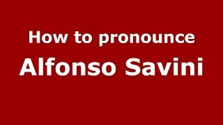 How to pronounce Alfonso Savini