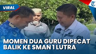 MOMEN DUA GURU YANG DIPECAT KEMBALI MENGAJAR! Rasnal & Abdul Muis Disambut Kepsek SMAN 1 Lutra