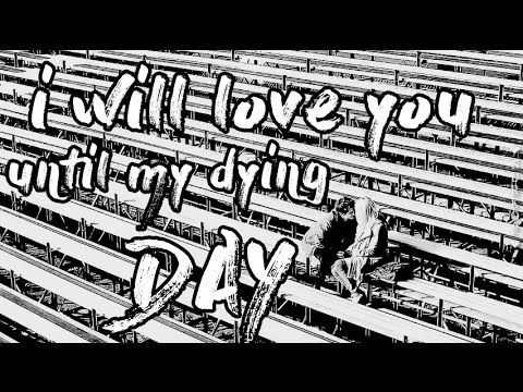 I will love you until my dying day