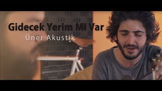 Üner - Gidecek Yerim Mi Var