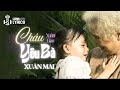 Cháu Yêu Bà Xuân Mai Xuân Mai Con Cò Bé Bé Official