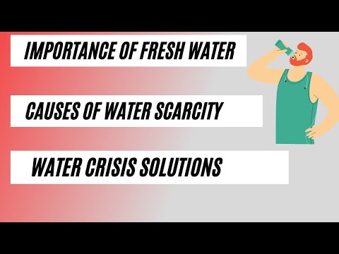 Importance of Fresh Water | Common Causes of Water Scarcity | Ways to Address the FreshWater Crisis