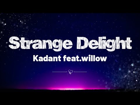 Strange Delight - Kadant Feat (Lyrics)