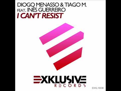 Diogo Menasso & Tiago M. ft Inês Guerreiro - I Can't Resist (Radio Edit)