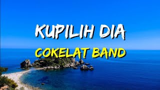 Download lagu Cokelat - Kupilih Dia (Lirik) mp3 Download lagu Cokelat - Kupilih Dia (Lirik) mp3