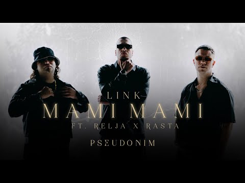LINK - MAMI MAMI FEAT. RELJA x RASTA (OFFICIAL VIDEO) PSEUDONIM