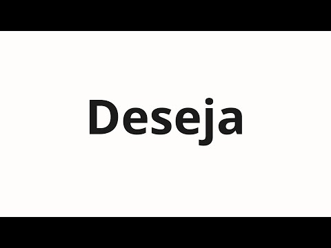 How to pronounce Deseja