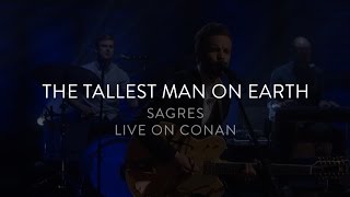 The Tallest Man on Earth - Sagres - Live on Conan  5/20/15