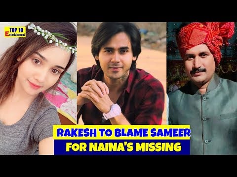 Yeh Un Dinon Ki Baat Hai Rakesh to blame Sameer for naina's missing Video