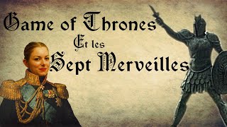 Game of Thrones et les Sept Merveilles - Chroniques de Prof #32