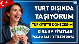 Türkiye’de Yaşam Maliyeti 2026: Ev Fiyatları ve Kiralar (Gurbetçi Rehb
