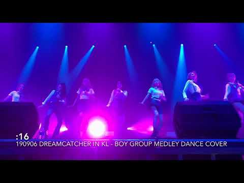 190906 DREAMCATCHER IN KL - BOY GROUP MEDLEY DANCE COVER