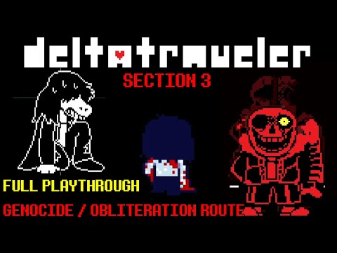 DELTATRAVELER v3 *Genocide* SECTION 3 PLAYTHROUGH [ No Commentary | Easter eggs | Secret Boss ]