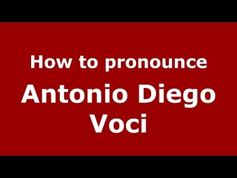 How to pronounce Antonio Diego Voci (Italian/Italy) - PronounceNames.com