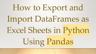 Download the video "How to Export and Import DataFrames as Excel Sheets in Python Using Pandas"