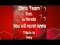 Chris Team - You Will Never Know Tribute to ...