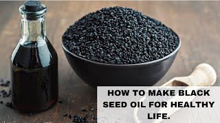 How To Make Cold Pressed Black Seed Oil At Home & Healthy Benefits