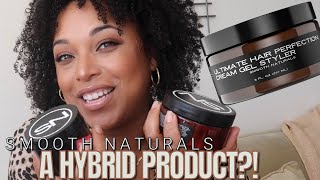 OH THIS ONE HIT DIFFERENT! | Smooth Naturals Ultimate Hair Perfection Cream Gel Styler | Review