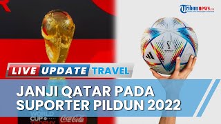 Suporter Piala Dunia 2022 dapat Tiket Pesawat dan Hotel Gratis dari Pemerintah Qatar, Cek Syaratnya