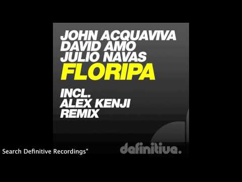 "Floripa (Alex Kenji Remix)" - John Acquaviva, David Amo, Julio Navas - Definitive Recordings