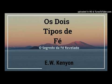 09 - OS DOIS TIPOS DE FÉ - AÇÕES CORRESPONDENTES -  E.W. Kenyon (Audio-Livro)
