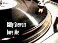 Love Me, Billy Stewart.