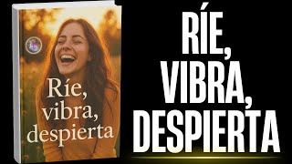 RÃ­e, vibra, despierta