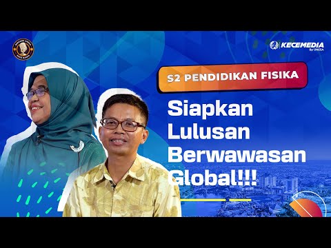 S2 Pendidikan Fisika UNESA, Siapkan Lulusan Berwawasan Global