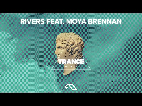 Trance Wax feat. Moya Brennan - Rivers