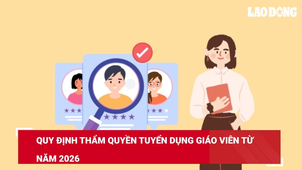Quy định thẩm quyền tuyển dụng giáo viên từ năm 2026