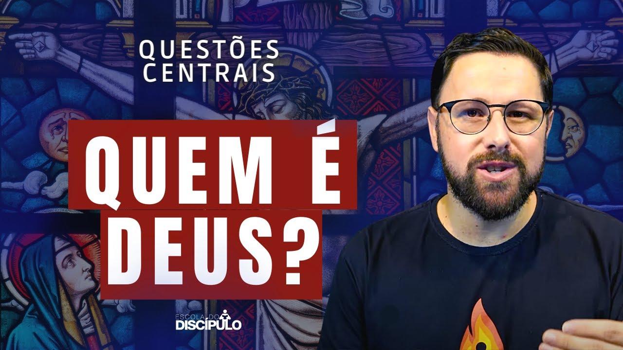 Quem é Deus? - Questões Centrais