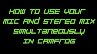 How To Use Your Mic And Stereo Mix Simultaneously in Camfrog Mp4 3GP & Mp3