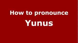 How to pronounce Yunus