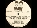 Los Amigos Invisibles - Ease Your Mind (Frankie Feliciano Edit)