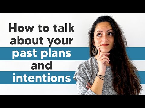 The future in the past: How to talk about your past plans and intentions