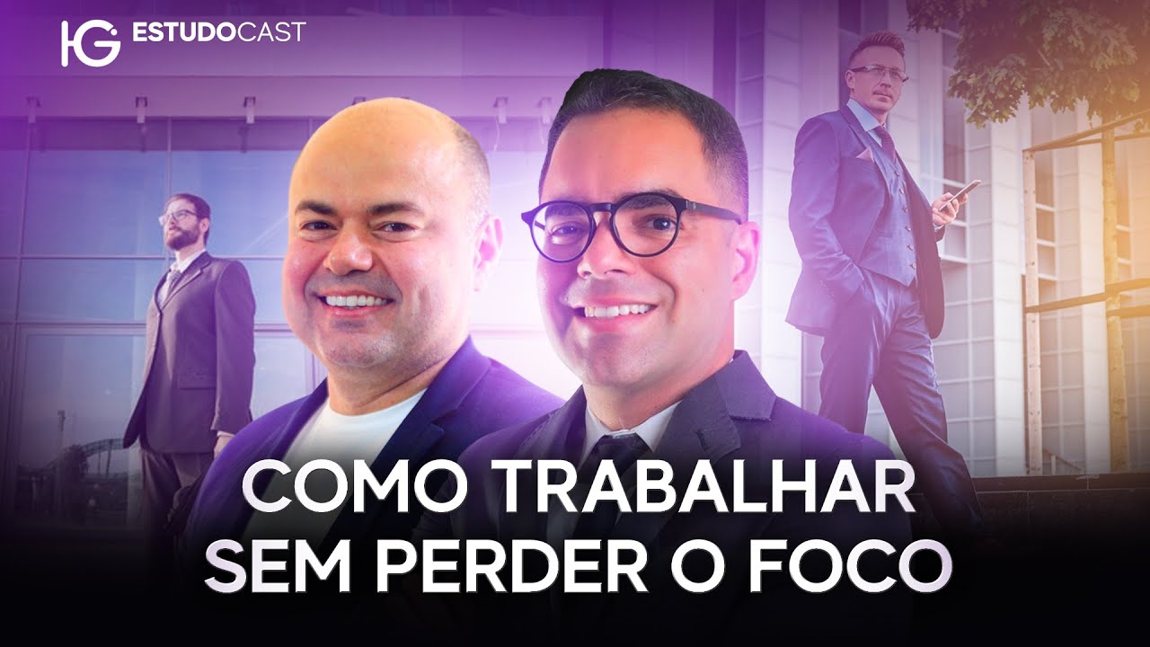 Como trabalhar sem perder o foco - Estudo Cast Live