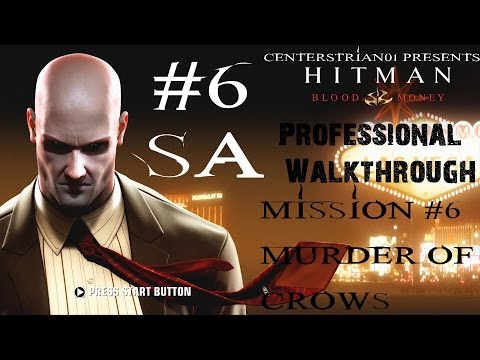 Hitman: Blood Money - Professional Walkthrough - Part 6 - Murder Of Crows - SA | CenterStrain01