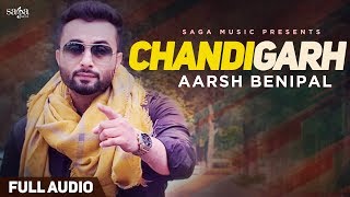 Aarsh Benipal - Chandigarh (Full Audio) | Jassi Lohka | New Punjabi Songs 2018 | Gedi Route Songs