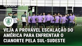 VEJA PROVÁVEL TIME DO AMÉRICA PARA ENCARAR O CIANORTE