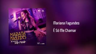 Mariana Fagundes - É Só Me Chamar [Áudio]