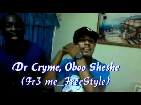 Dr Cryme, Oboo ShesheFr3 Me freestyle
