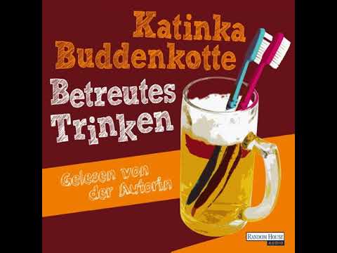 Betreutes Trinken Hörbuch von Katinka Buddenkotte