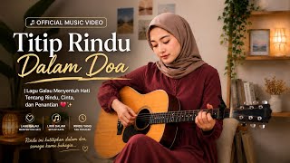 Download lagu Titip Rindu Dalam Doa | Lagu Galau Menyentuh Hati Tentang Rindu, Cinta, dan Penantian 💔✨ mp3