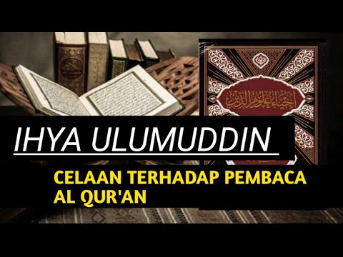 04/IHYA ULUMUDDIN CELAAN TERHADAP PEMBACA AL QUR'AN 